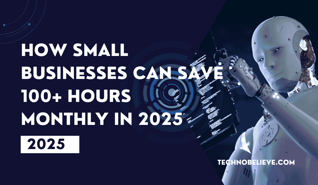 AI Agents: How Small Businesses Can Save 100+ Hours Monthly in 2025