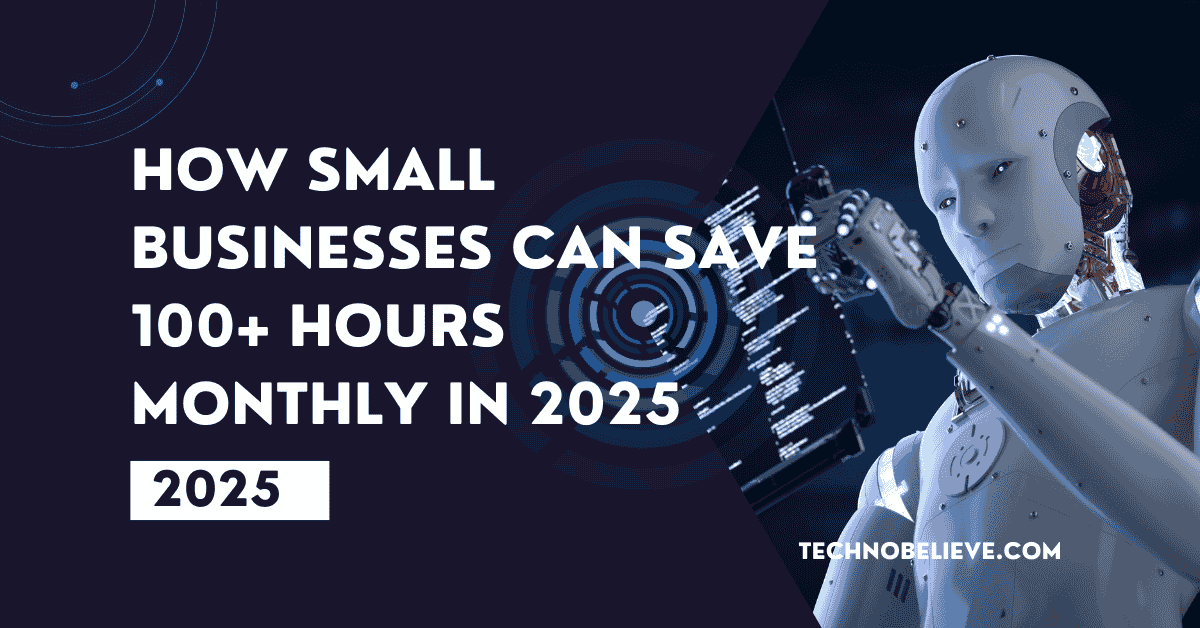 AI Agents - How Small Businesses Can Save 100+ Hours Monthly in 2025
